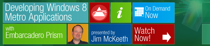 Developing Windows 8 Metro Applications with Embarcadero Prism - Watch Replay Now